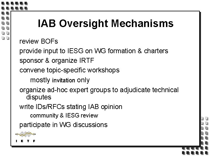IAB Oversight Mechanisms review BOFs provide input to IESG on WG formation & charters