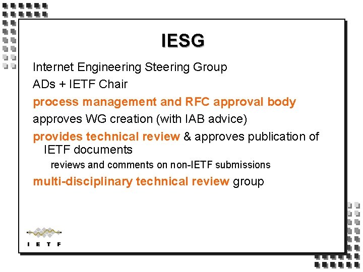 IESG Internet Engineering Steering Group ADs + IETF Chair process management and RFC approval