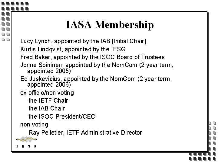 IASA Membership Lucy Lynch, appointed by the IAB [Initial Chair] Kurtis Lindqvist, appointed by