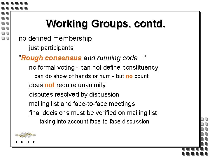 Working Groups. contd. no defined membership just participants “Rough consensus and running code. .