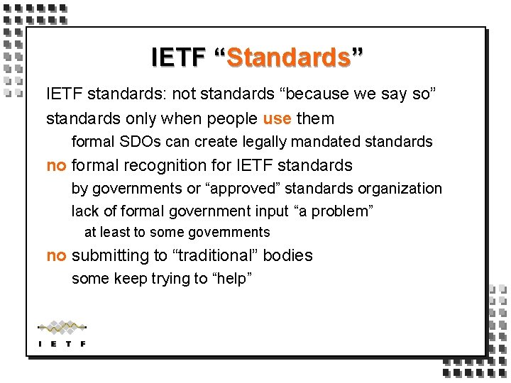 IETF “Standards” IETF standards: not standards “because we say so” standards only when people