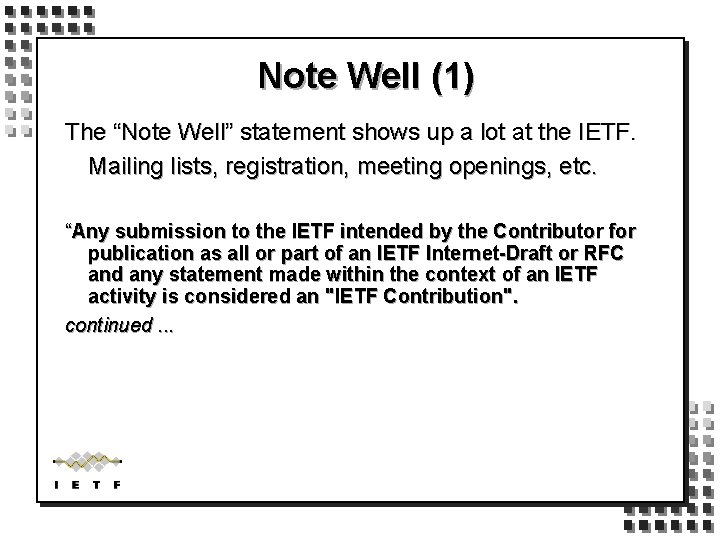 Note Well (1) The “Note Well” statement shows up a lot at the IETF.