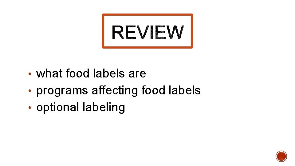  • what food labels are • programs affecting food labels • optional labeling