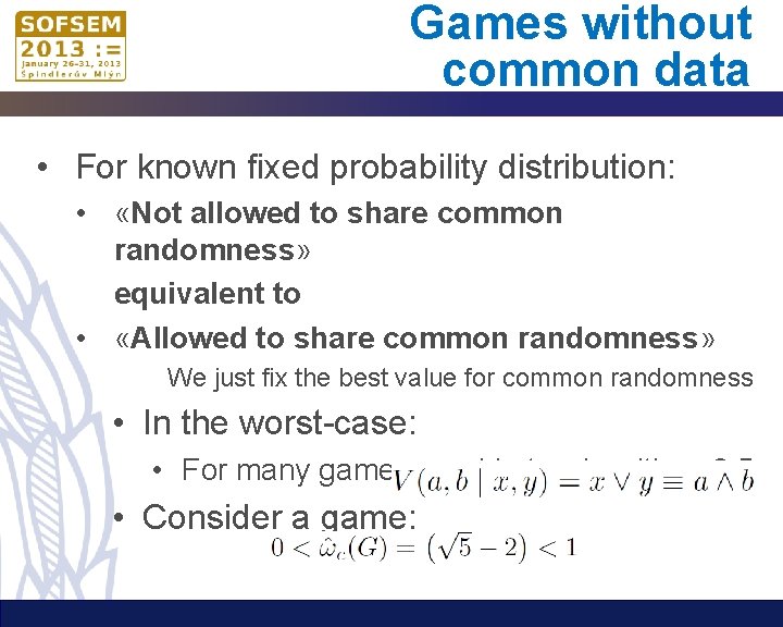 Games without common data • For known fixed probability distribution: • «Not allowed to