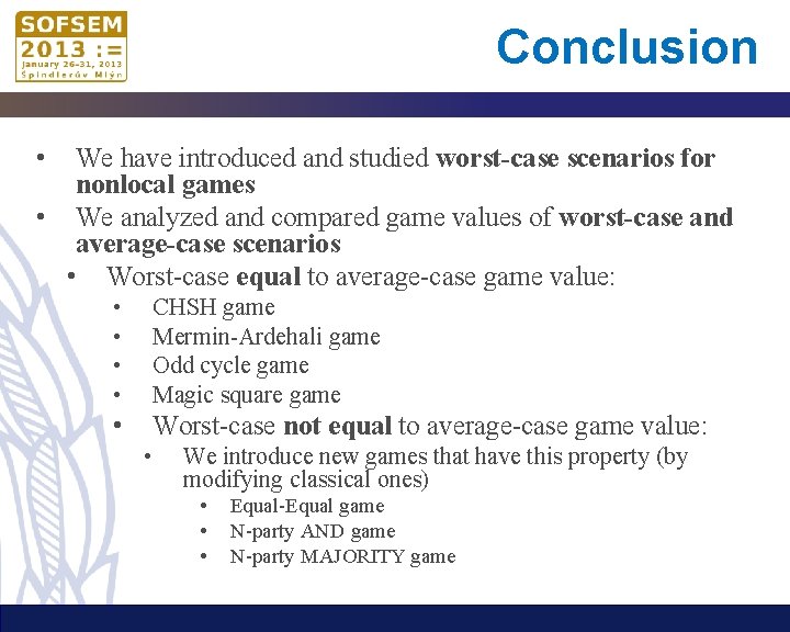 Conclusion • We have introduced and studied worst-case scenarios for nonlocal games • We