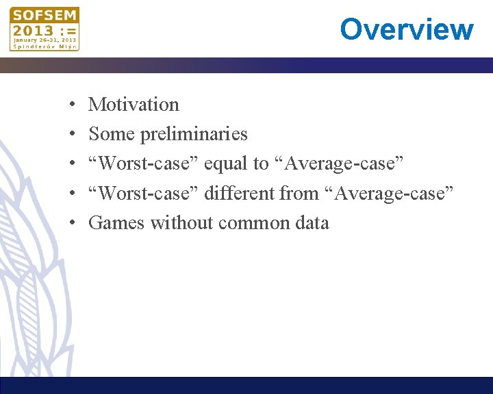 Overview • • • Motivation Some preliminaries “Worst-case” equal to “Average-case” “Worst-case” different from