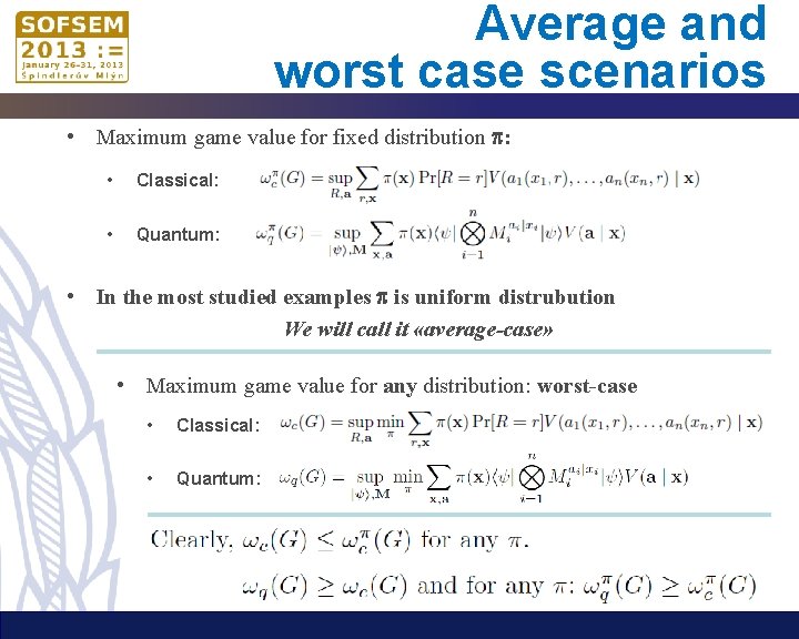 Average and worst case scenarios • Maximum game value for fixed distribution : •