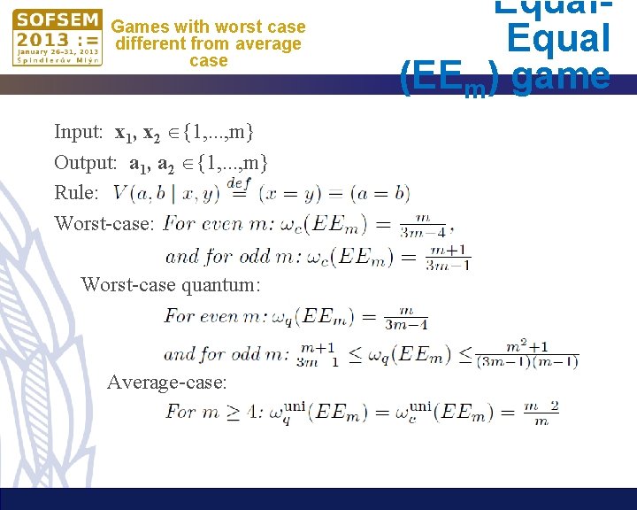 Games with worst case different from average case Input: x 1, x 2 {1,