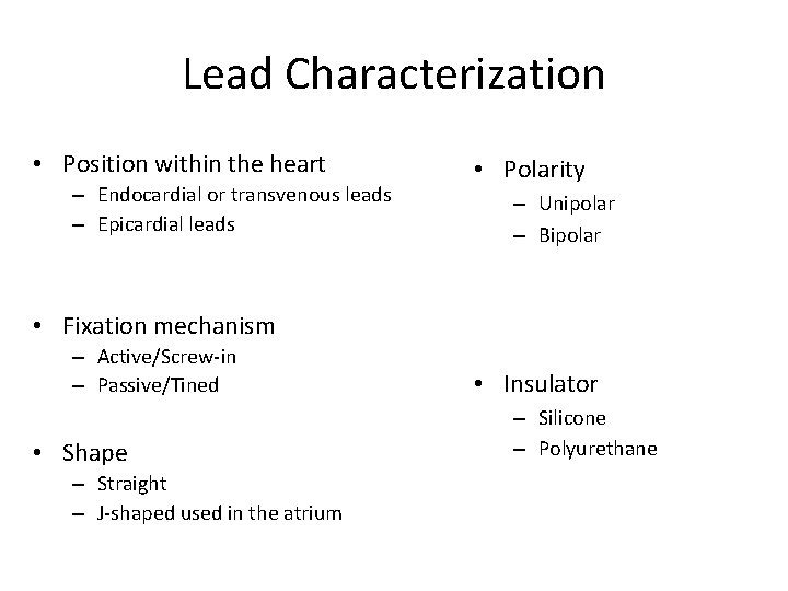 Lead Characterization • Position within the heart – Endocardial or transvenous leads – Epicardial