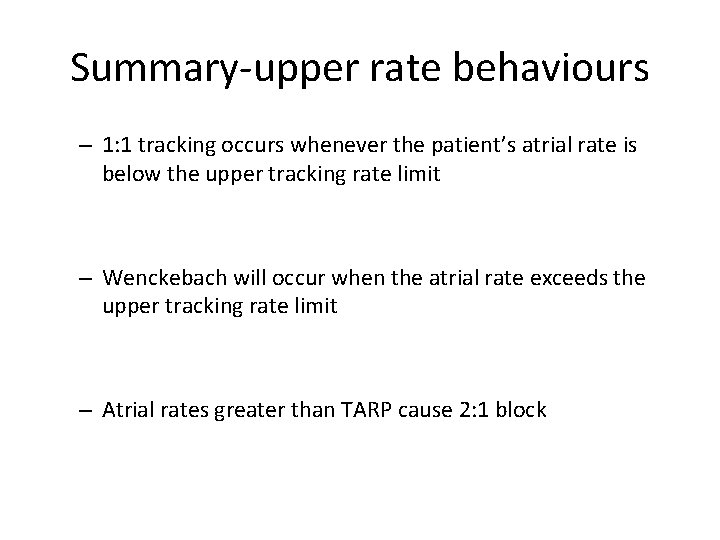 Summary-upper rate behaviours – 1: 1 tracking occurs whenever the patient’s atrial rate is