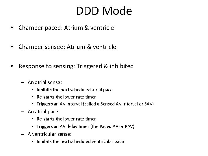 DDD Mode • Chamber paced: Atrium & ventricle • Chamber sensed: Atrium & ventricle