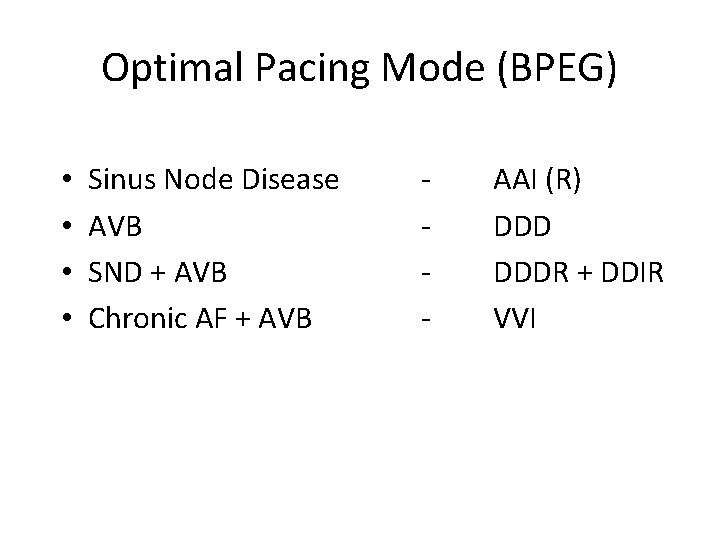 Optimal Pacing Mode (BPEG) • • Sinus Node Disease AVB SND + AVB Chronic