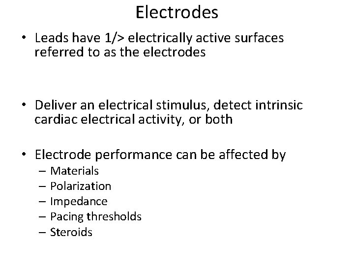 Electrodes • Leads have 1/> electrically active surfaces referred to as the electrodes •