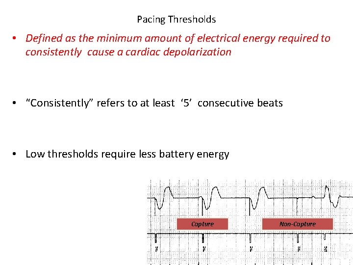 Pacing Thresholds • Defined as the minimum amount of electrical energy required to consistently