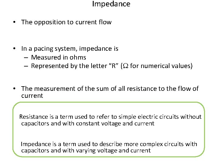 Impedance • The opposition to current flow • In a pacing system, impedance is
