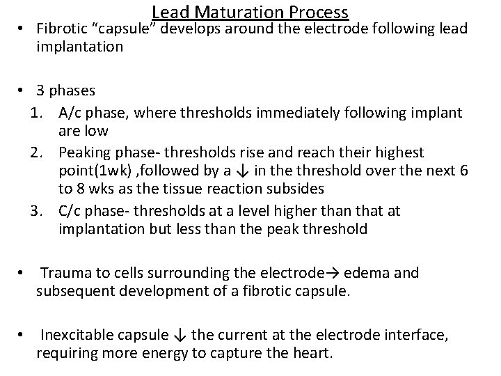 Lead Maturation Process • Fibrotic “capsule” develops around the electrode following lead implantation •