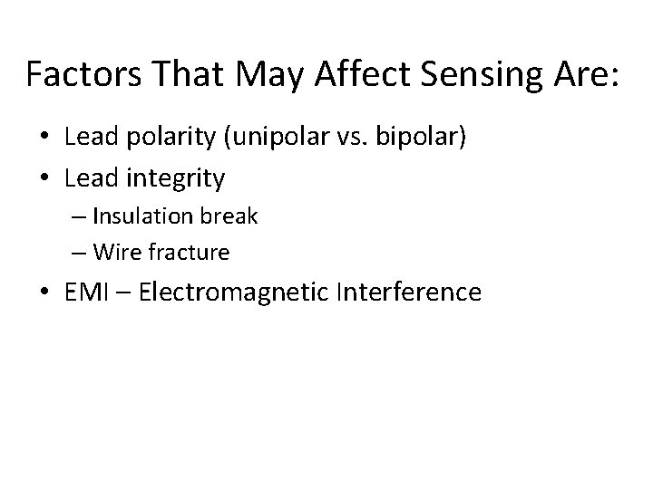 Factors That May Affect Sensing Are: • Lead polarity (unipolar vs. bipolar) • Lead