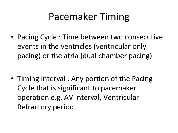 Pacemaker Timing • Pacing Cycle : Time between two consecutive events in the ventricles