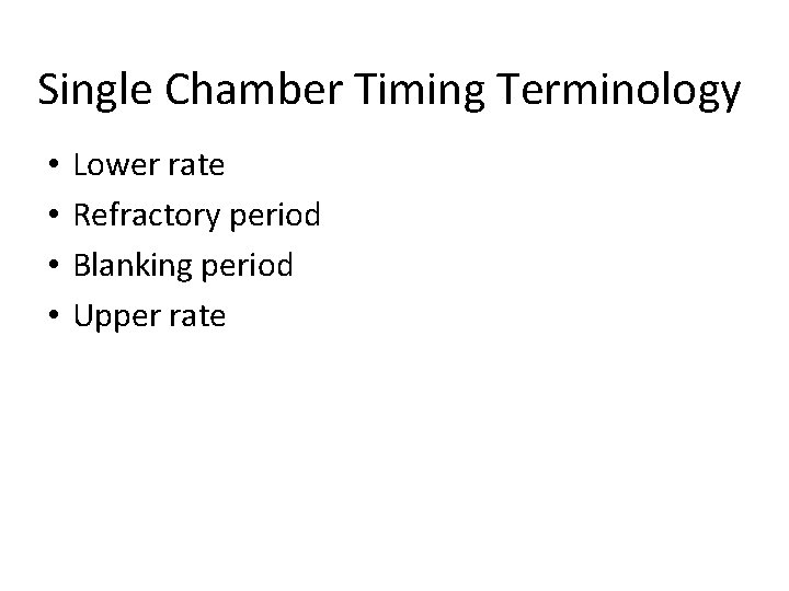 Single Chamber Timing Terminology • • Lower rate Refractory period Blanking period Upper rate