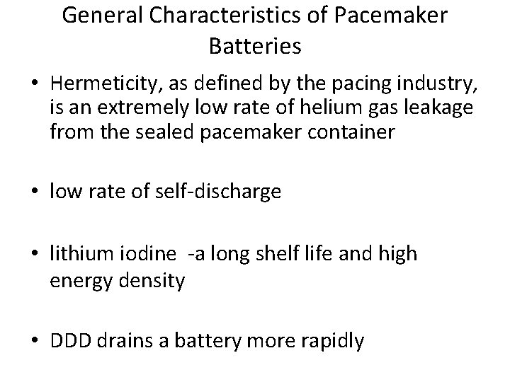 General Characteristics of Pacemaker Batteries • Hermeticity, as defined by the pacing industry, is