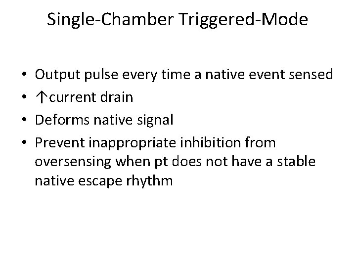 Single-Chamber Triggered-Mode • • Output pulse every time a native event sensed ↑current drain