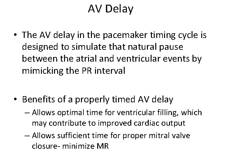 AV Delay • The AV delay in the pacemaker timing cycle is designed to