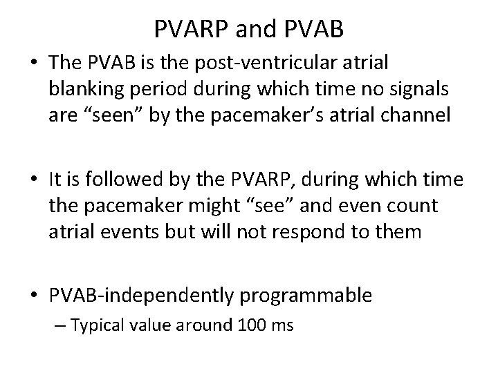 PVARP and PVAB • The PVAB is the post-ventricular atrial blanking period during which