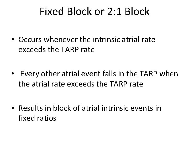 Fixed Block or 2: 1 Block • Occurs whenever the intrinsic atrial rate exceeds