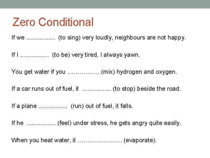 Zero Conditional If we. . . . (to sing) very loudly, neighbours are not