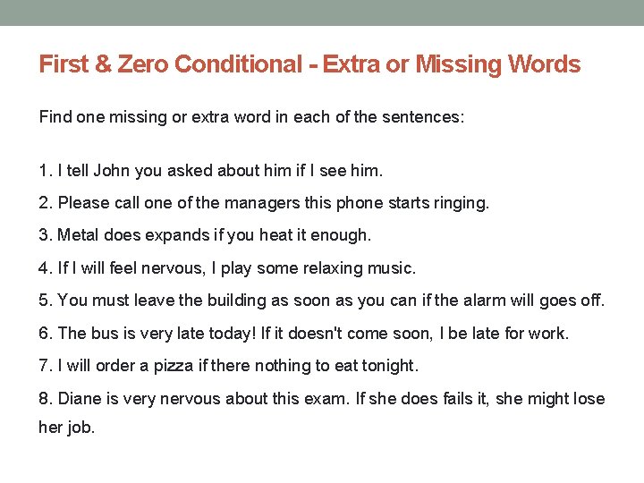 First & Zero Conditional - Extra or Missing Words Find one missing or extra