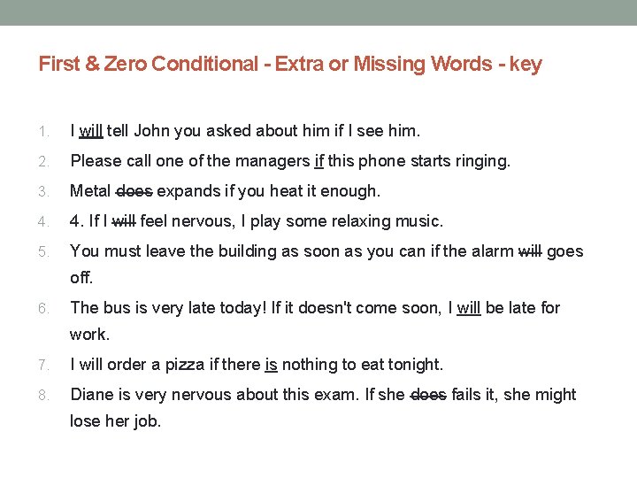 First & Zero Conditional - Extra or Missing Words - key 1. I will