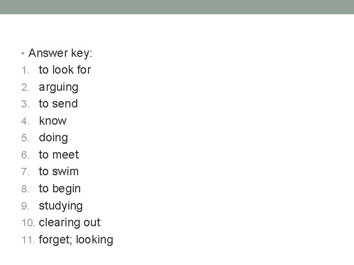  • Answer key: 1. to look for 2. arguing 3. to send 4.