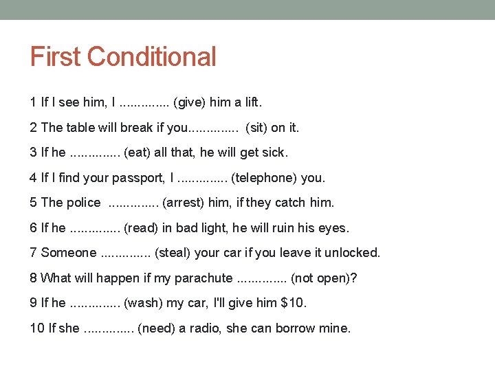 First Conditional 1 If I see him, I. . . (give) him a lift.