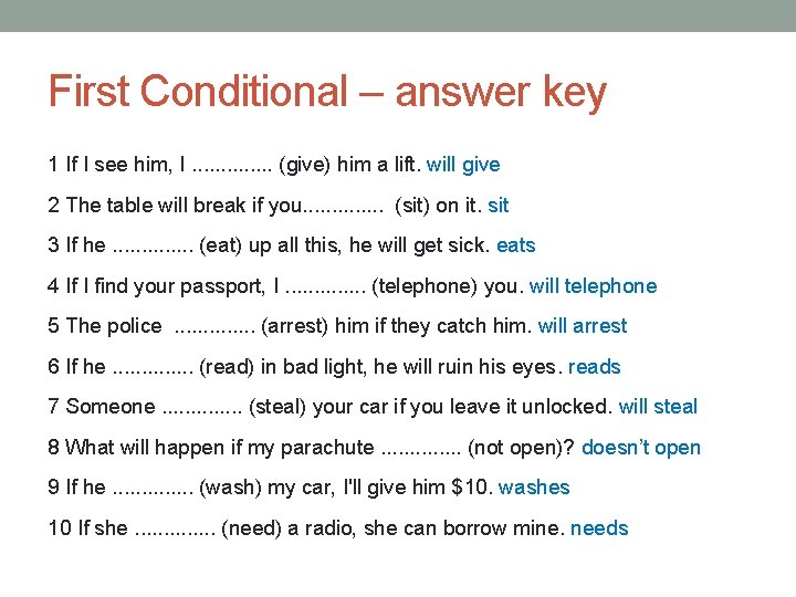 First Conditional – answer key 1 If I see him, I. . . (give)