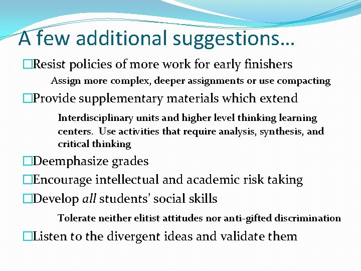 A few additional suggestions… �Resist policies of more work for early finishers Assign more