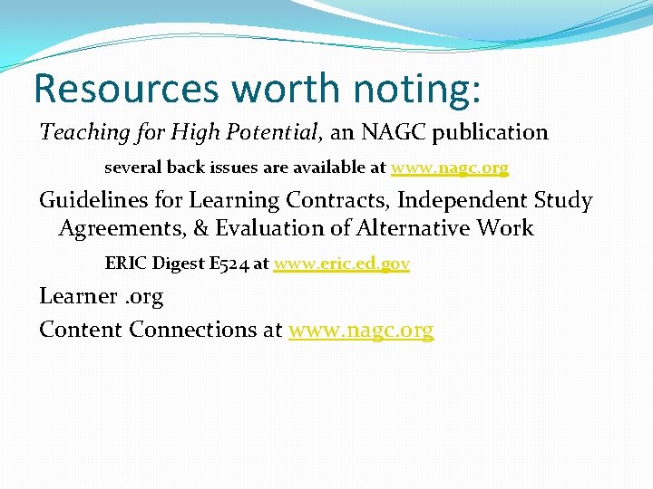 Resources worth noting: Teaching for High Potential, an NAGC publication several back issues are