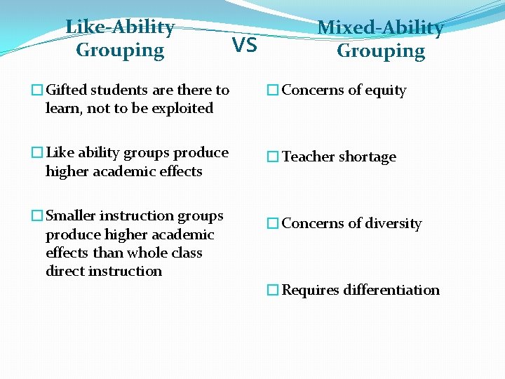 Like-Ability Grouping vs Mixed-Ability Grouping �Gifted students are there to learn, not to be