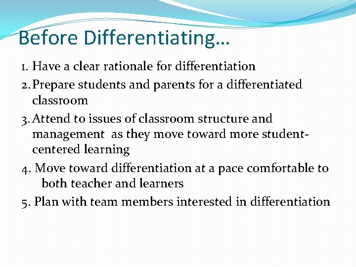 Before Differentiating… 1. Have a clear rationale for differentiation 2. Prepare students and parents
