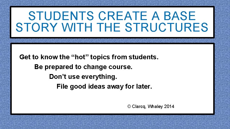 STUDENTS CREATE A BASE STORY WITH THE STRUCTURES Get to know the “hot” topics