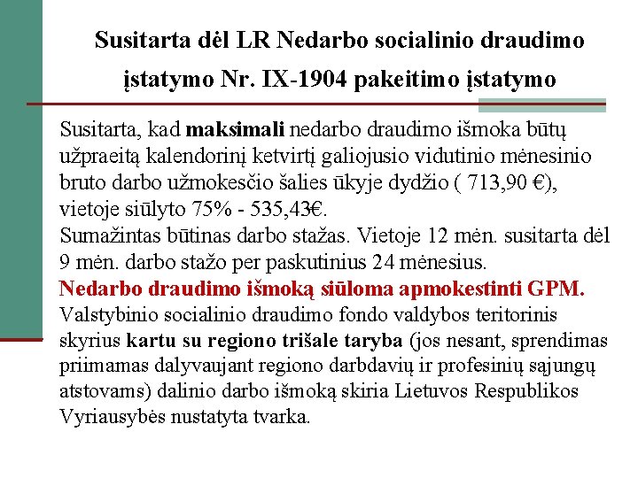 Susitarta dėl LR Nedarbo socialinio draudimo įstatymo Nr. IX-1904 pakeitimo įstatymo Susitarta, kad maksimali