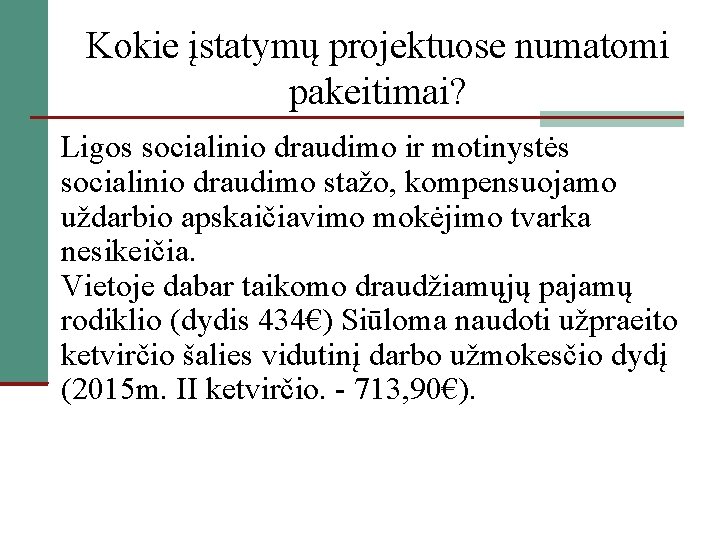 Kokie įstatymų projektuose numatomi pakeitimai? Ligos socialinio draudimo ir motinystės socialinio draudimo stažo, kompensuojamo