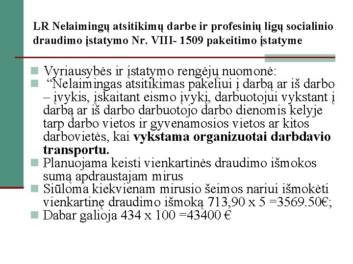 LR Nelaimingų atsitikimų darbe ir profesinių ligų socialinio draudimo įstatymo Nr. VIII- 1509 pakeitimo