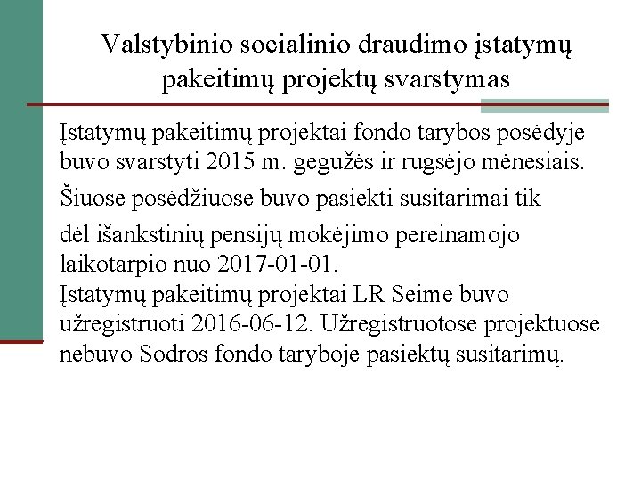 Valstybinio socialinio draudimo įstatymų pakeitimų projektų svarstymas Įstatymų pakeitimų projektai fondo tarybos posėdyje buvo