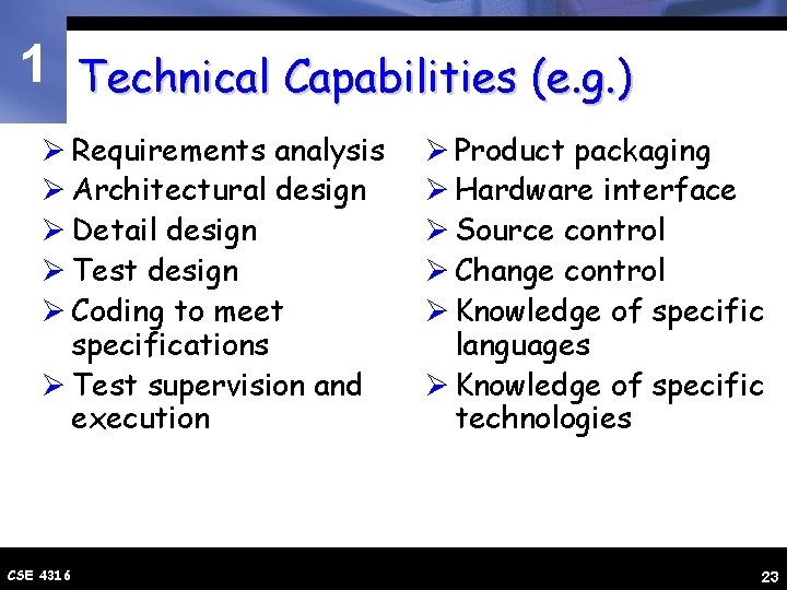 1 Technical Capabilities (e. g. ) Ø Requirements analysis Ø Architectural design Ø Detail