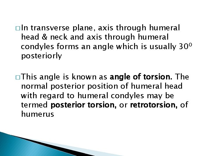 � In transverse plane, axis through humeral head & neck and axis through humeral