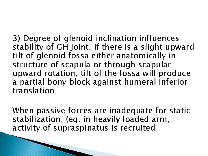 3) Degree of glenoid inclination influences stability of GH joint. If there is a