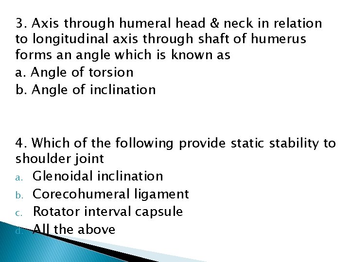 3. Axis through humeral head & neck in relation to longitudinal axis through shaft