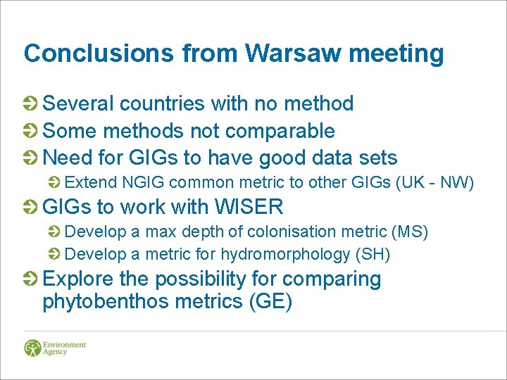 Conclusions from Warsaw meeting Several countries with no method Some methods not comparable Need