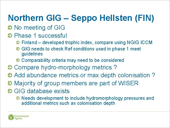 Northern GIG – Seppo Hellsten (FIN) No meeting of GIG Phase 1 successful Finland