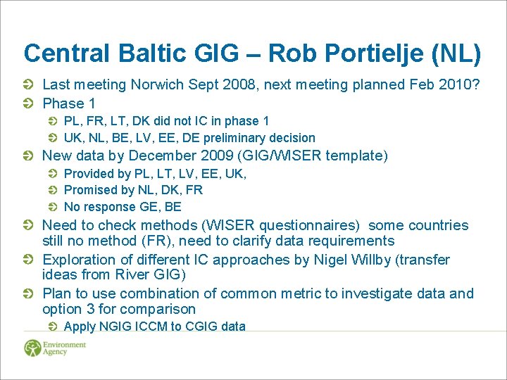 Central Baltic GIG – Rob Portielje (NL) Last meeting Norwich Sept 2008, next meeting